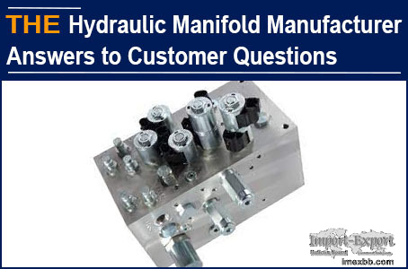 AAK Hydraulic Manifold Manufacturer Answers to Customer Questions