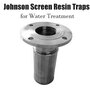 Johnson Screen Resin Traps for Water Treatment